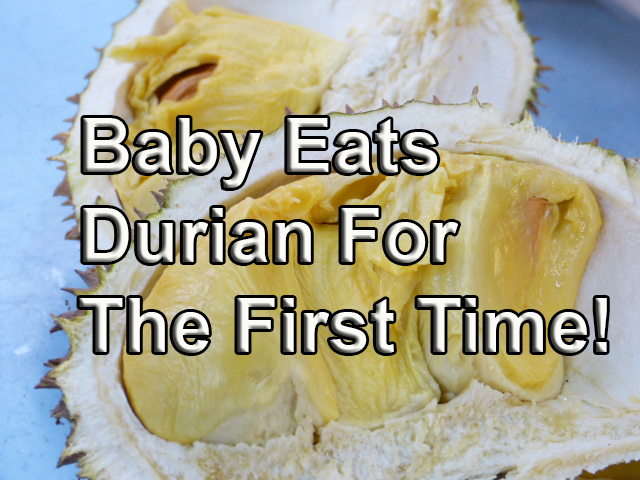 9 Month Old Baby Eats Malaysian Durian For The First Time