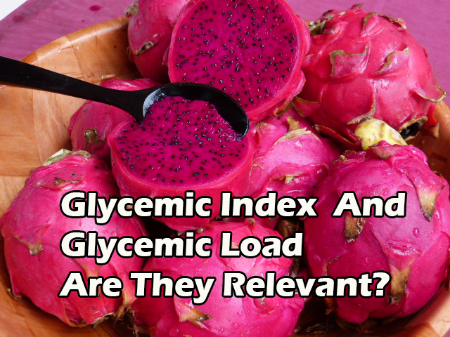 lycemic Index And Glycemic Load: Are They Relevant To Your Health?