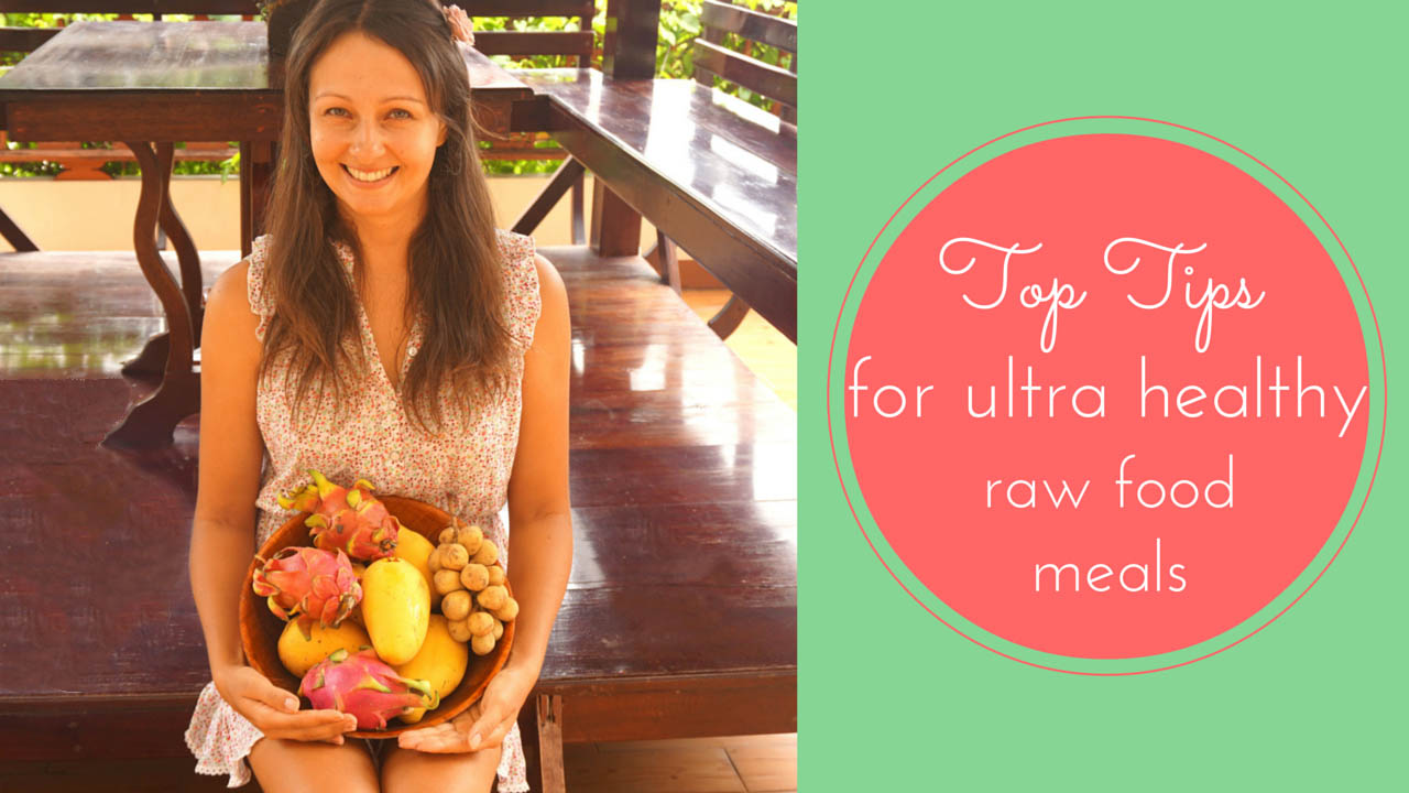 Top Tips For Ultra Healthy Raw Food Meals