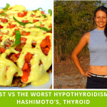 The Best Vs The Worst Hypothyroidism Diet – Hashimoto’s, Thyroid Health